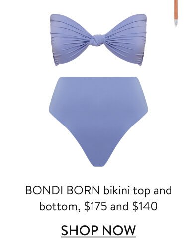BONDI BORN bikini top and bottom, $175 and $140