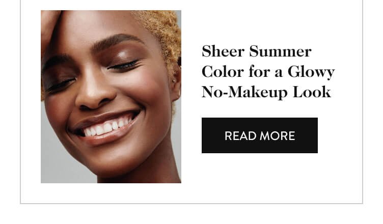 Sheer Summer Color for a Glowy No-Makeup Look