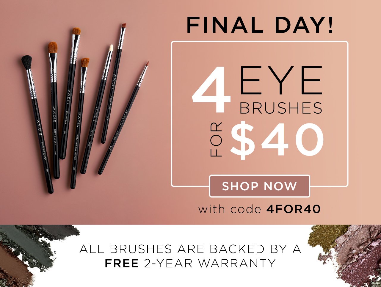 Final Day! Use code 4FOR40 on any 4 Eye Brushes