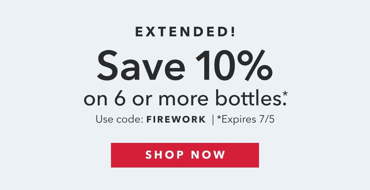 Extended! Save 10% on 6+ bottles with code FIREWORK - expires 7/5.