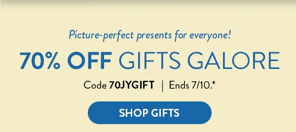 Picture-perfect presents for everyone! | 70% Off Gifts Galore | Code 70JYGIFT | Ends 7/10.* | Shop Gifts
