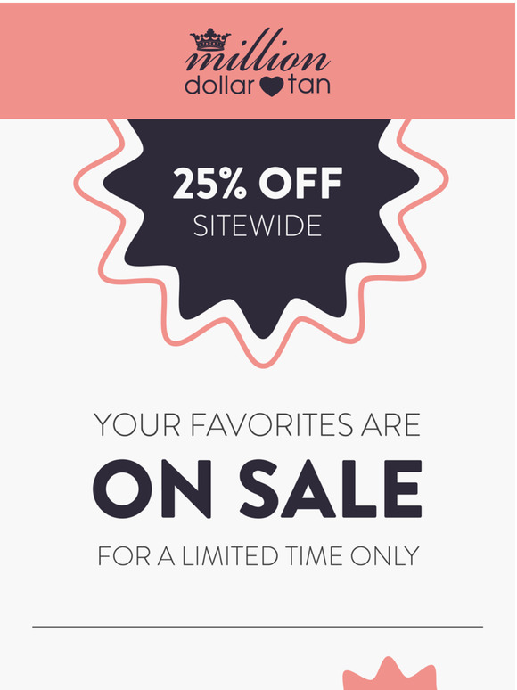 25% OFF SITE WIDE SALE NOW LIVE! Stock up to keep your glow all summer long.