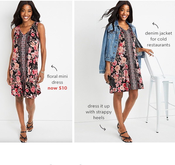 Floral mini dress now $10. Dress it up with strappy heels. Denim jacket for cold restaurants.