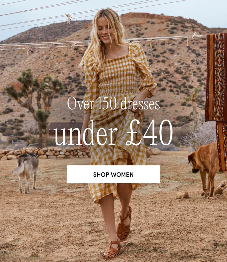 Over 150 dresses under £40 SHOP WOMEN