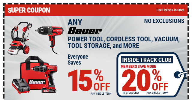Everyone Saves 15% off any BAUER Power Tool, Cordless Tool, Vacuum, Tool Store and More - Inside Track Members Save 20%