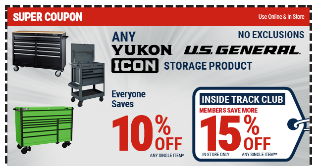 Everyone Saves 10% off any YUKON, U.S. GENERAL or ICON Storage - Inside Track Members Save 15%