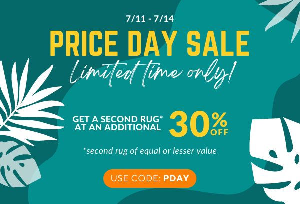 limited time Price Day Sale (7/11- 7/14): Buy any rug up to 80% off, and get a second rug* at an additional 30% off  second rug of equal or lesser value with code PDAY