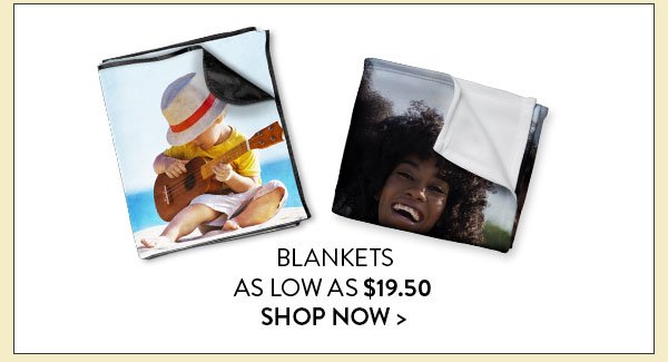 Blankets as low as $19.50 | Shop Now>