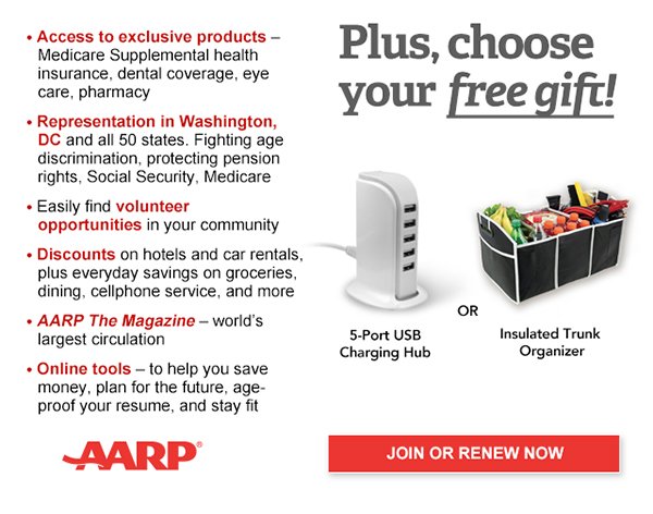 Access to exclusive products - Medicare Supplemental health insurance, dental coverage, eyecare, pharmacy. Representation in Washington, DC and all 50 states. Fighting age discrimination, protecting pension rights, Social Security, Medicare. Easily find volunteer opportunities in your community. Discounts on hotels and car rentals, plus everyday savings on groceries, dining, cellphone service, and more. AARP The Magazine - world's largest circulation. Online tools- to help you save money, plan for the future, age-proof your resume, and stay fit. JOIN OR RENEW NOW  AARP