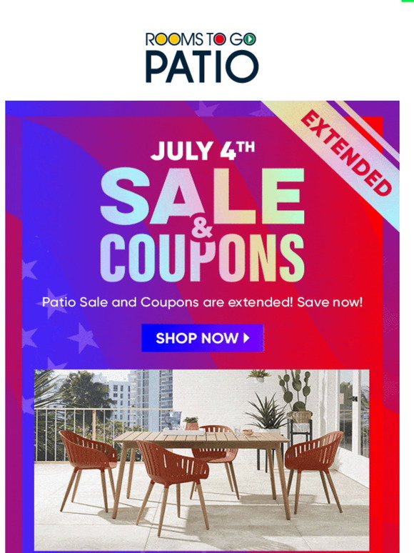 Rooms To Go More time to save! July 4th Patio Sale continues! Milled