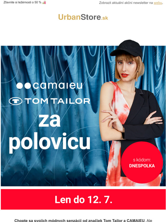 » Tom Tailor & CAMAIEU « Len za polovicu!