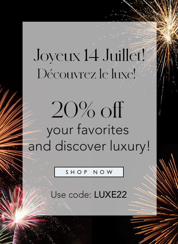 Decouvrez le luxe! Use code LUXE22 for 20% off