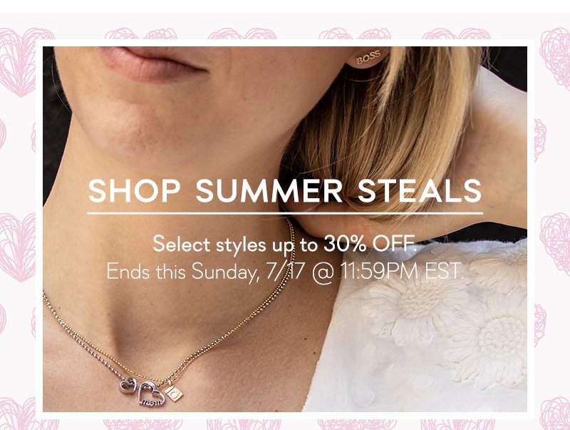 Shop Summer Steals on select styles up to 30% Off
