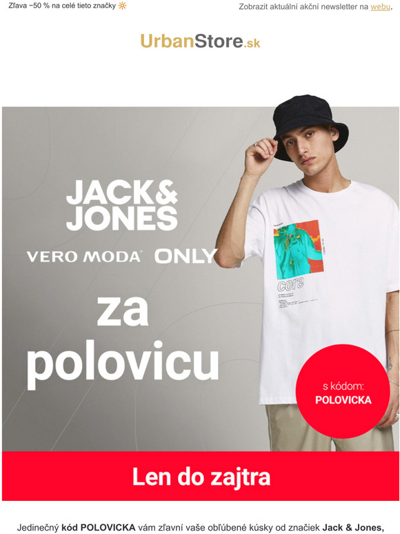 Len za polovicu! ➤ Jack & Jones \ VERO MODA \ ONLY