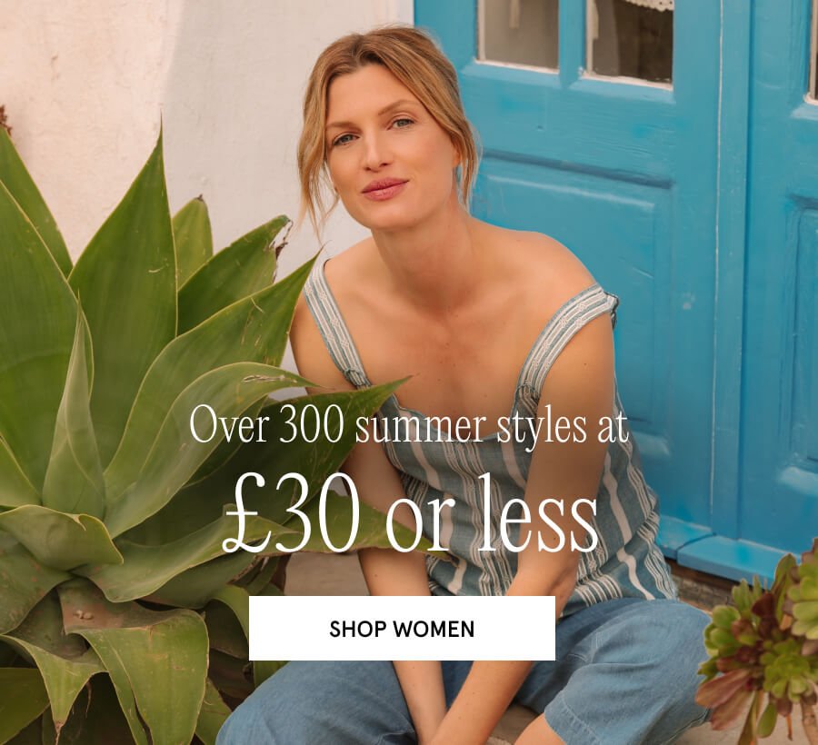 300 styles at £30 or less SHOP NOW
