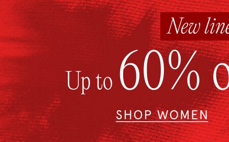 New lines added. Up to 60% off ALL sale styles SHOP WOMEN 