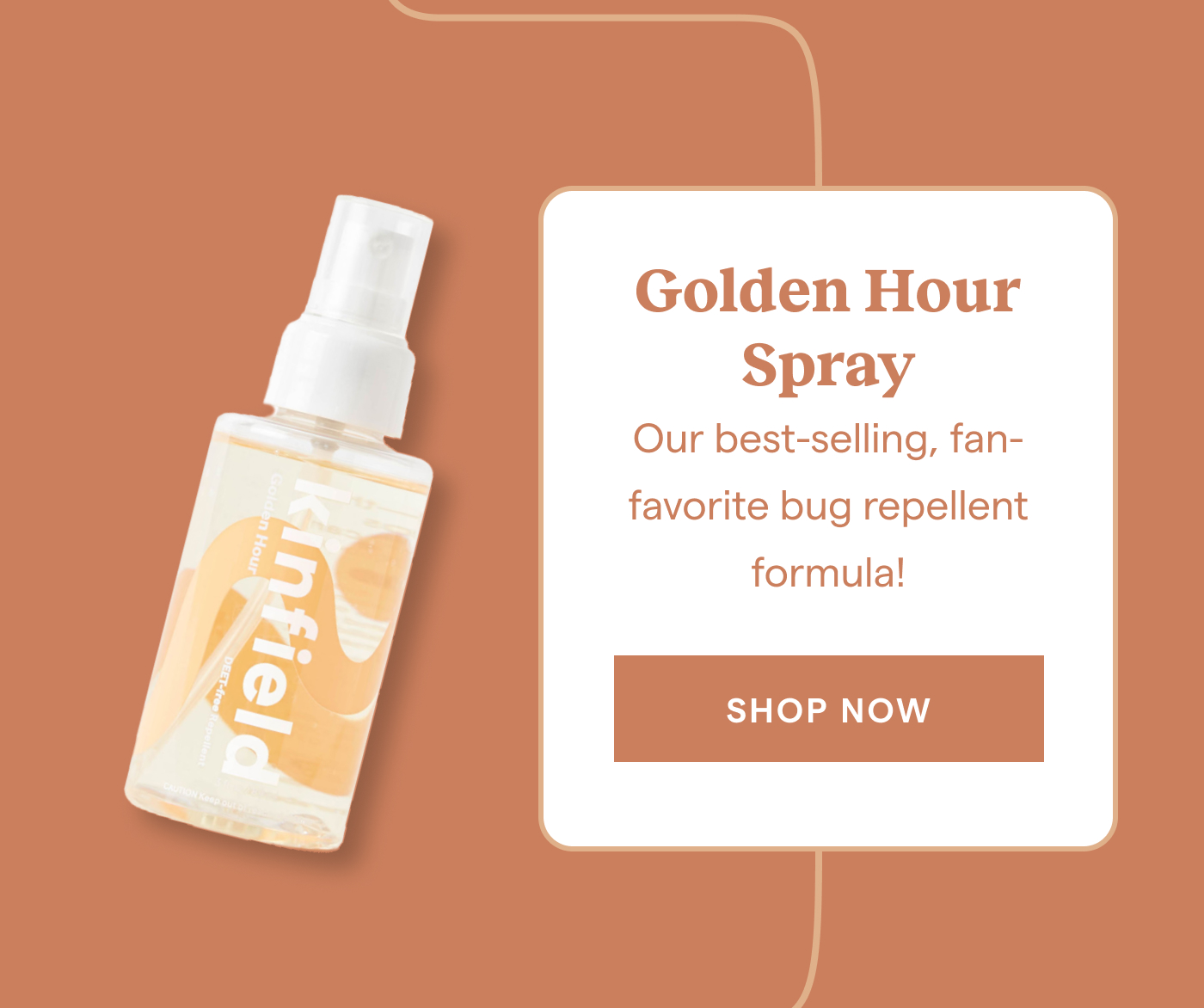 Golden Hour Spray Our best-selling, fan-favorite bug repellent formula! Shop Now.