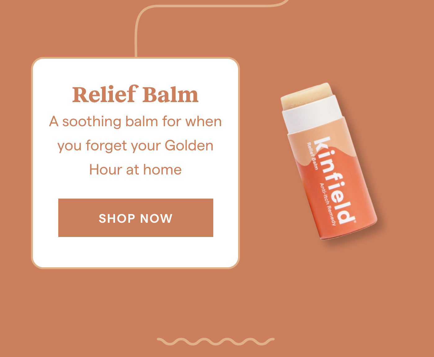 Kinfield Relief Balm A soothing balm for when you forget your Golden Hour at home. Shop Now,