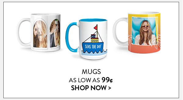 Mugs as low as 99¢ | Shop Now>