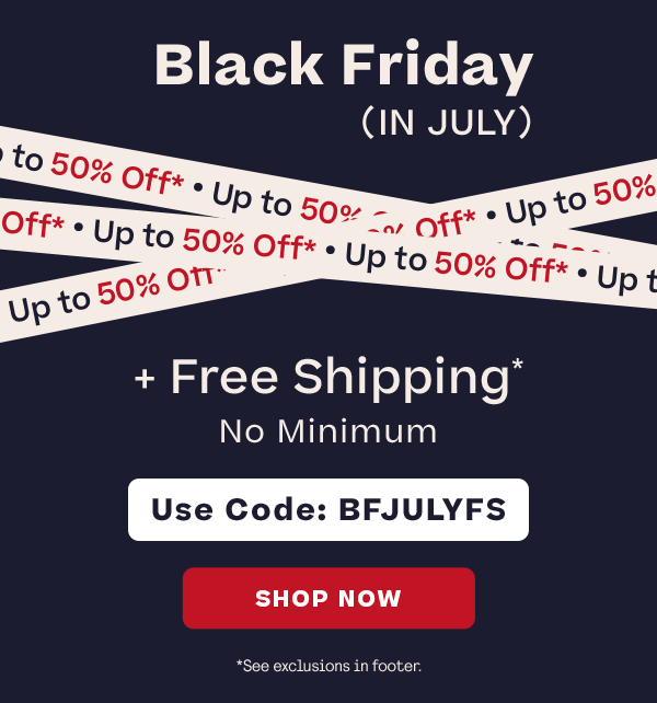Free Shipping Use Code: BFJULYFS