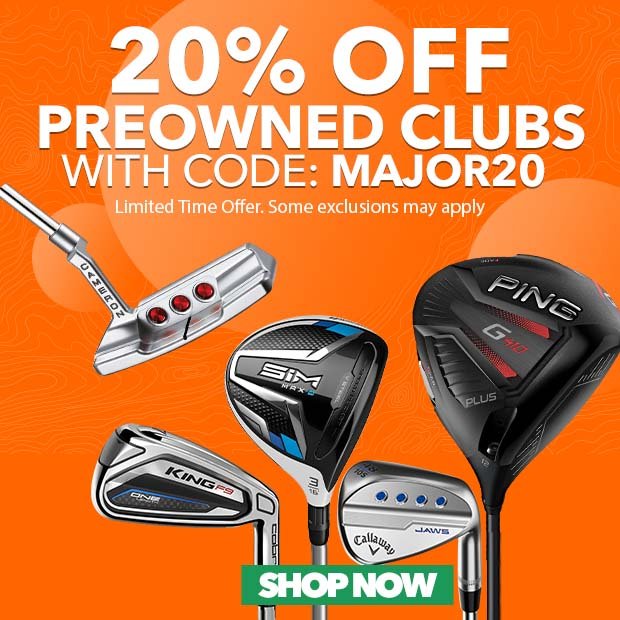 20% Off PreOwned Clubs with code: MAJOR20