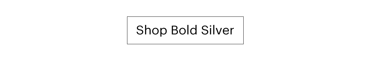 Shop Bold Silver
