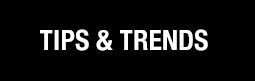Tips & Trends