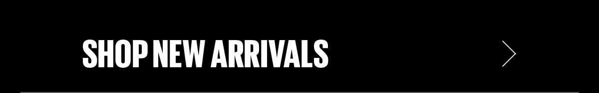 SHOP NEW ARRIVALS