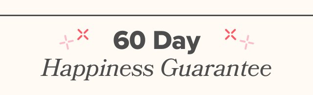60-Day Happiness Guarantee