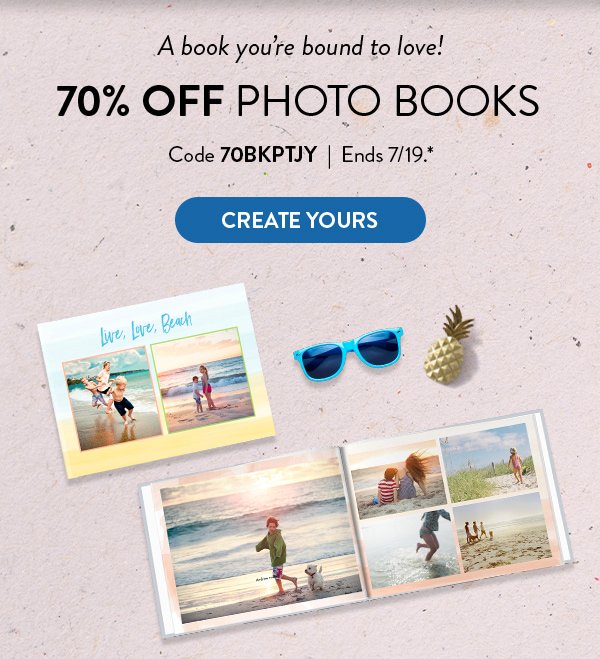 A book you're bound to love! | 70% Off Photo Books | Code 70BKPTJY | Ends 7/19.* | Create Yours