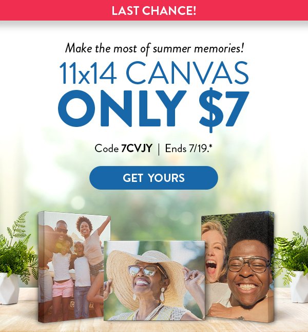 LAST CHANCE! | Make the most of summer memories! | 11x14 Canvas Only $7 | Code 7CVJY | Ends 7/19.* | Get Yours