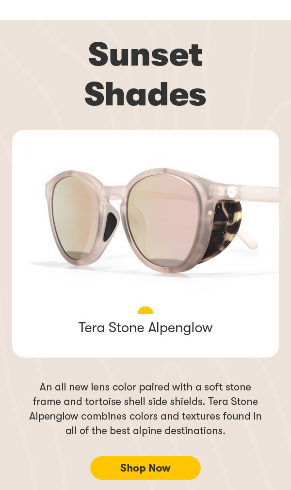 sunset shades. tera stone alpenglow. an all new lens color paired with a soft stone frame and tortoise shell side shields. Terra stone alpenglow combines colors and textures found in all of the best alpine destinations. shop now