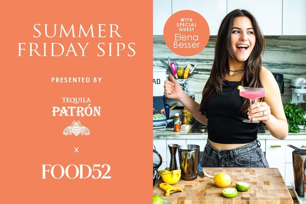 Summer Friday Sips Presented by Patron x Food52