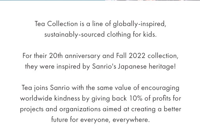 Tea Collection is a line of globally-inspired, sustainably-sourced clothing for kids.
