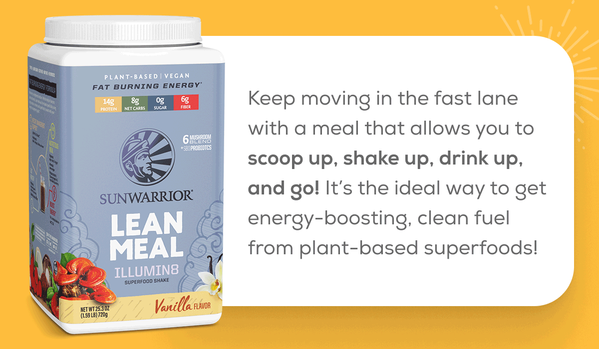 Keep moving in the fast lane with a meal that allows you to scoop up, shake up, drink up, and go! It’s the ideal way to get energy-boosting, clean fuel from plant-based superfoods! 