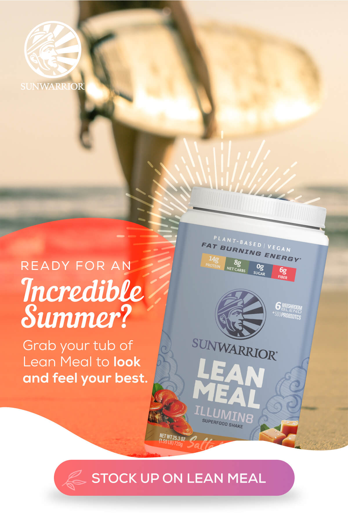 Ready For An Incredible Summer? Grab your tub of Lean Meal to look and feel your best.