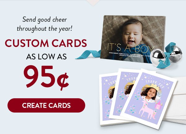 Send good cheer throughout the year! | Custom Cards As Low As 95¢ | Create Cards