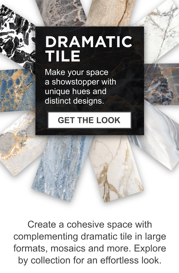 Dramatic Tile | Make your space a showstopper with unique hues and distinct designs. | GET THE LOOK
