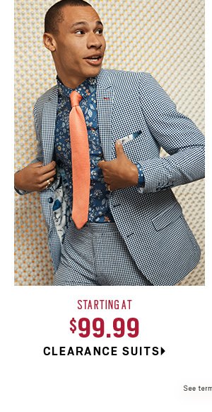 Clearance Suits Starting at $99.99 Shop Now