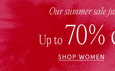 Up to 70% off all sale. SHOP WOMEN 