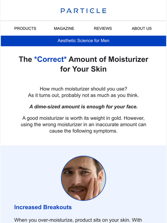 particleformen Moisturizer could be causing your breakouts. Milled