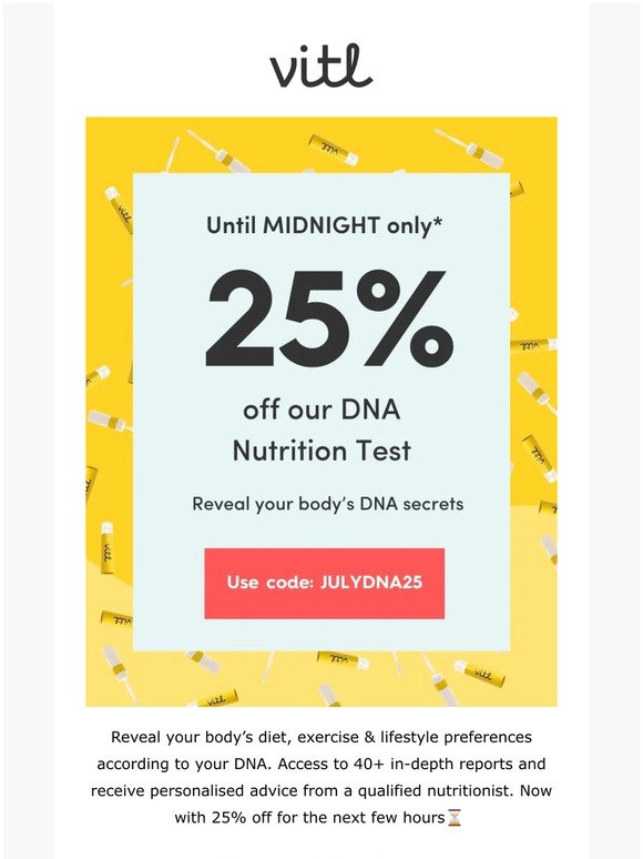 25% off DNA until MIDNIGHT only ⏰