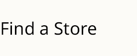 FIND A STORE