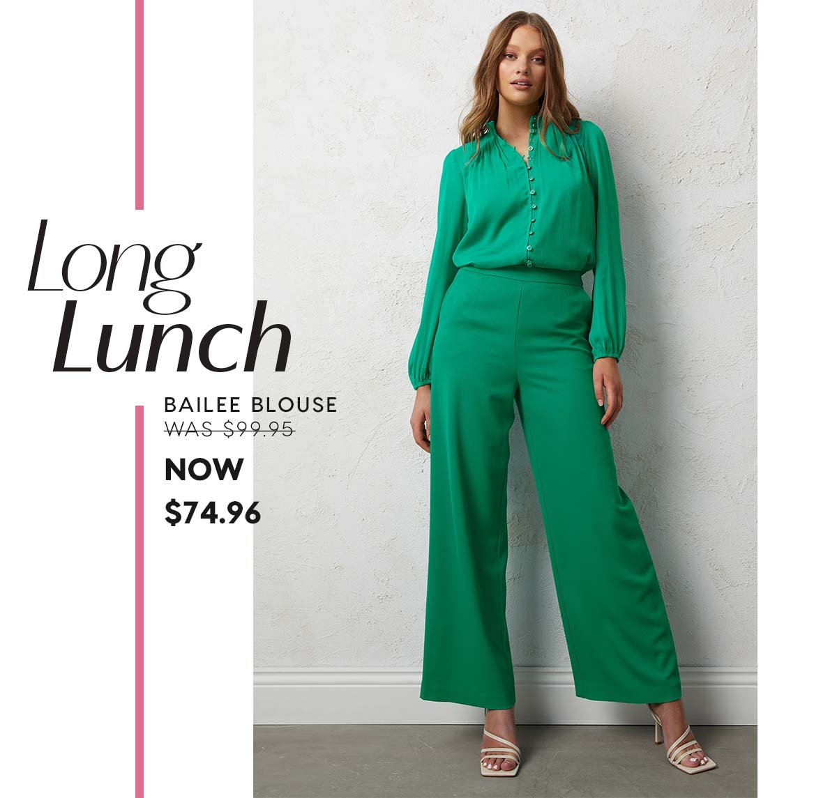 Long Lunch. Bailee Blouse WAS $99.95 NOW  $74.96