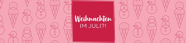 Weihnachten im Juli?!