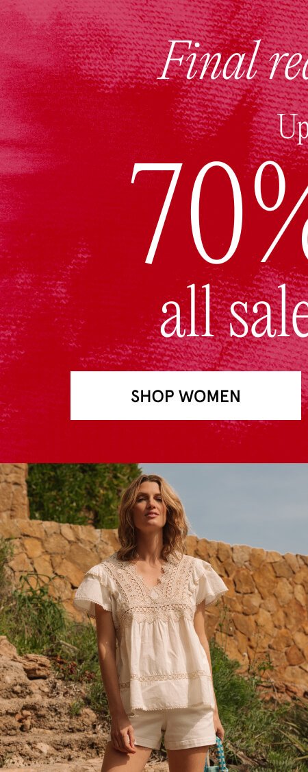 Final reductions. Up to 70% off all sale. SHOP WOMEN 