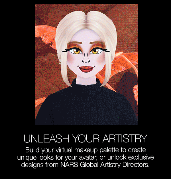 Build your virtual makeup palette to create unique looks, or unlock exclusive designs from NARS Global Artistry Directors.