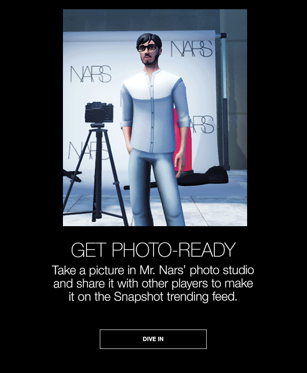  Take a picture in Mr. Nars’ photo studio and share it with other players to make it on the Snapshot trending feed.