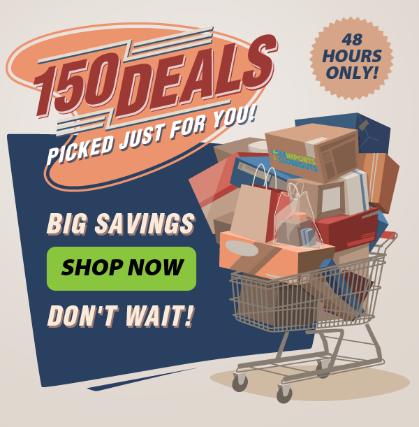 150 Deals Picked Just For You!