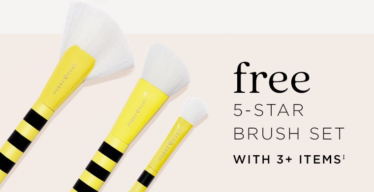 free 5-star brush set with 3+ items‡